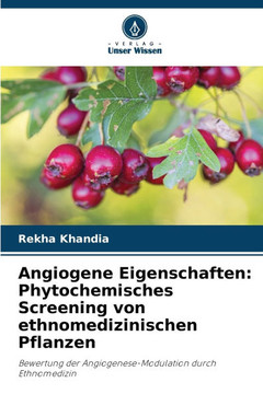 Angiogene Eigenschaften: Phytochemisches Screening von ethnomedizinischen Pflanzen