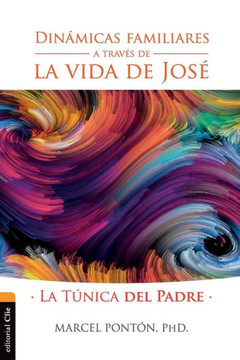Dinámicas Familiares a Través de la Vida de José: La Túnica del Padre