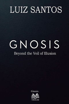 Gnosis - Beyond the Veil of Illusion