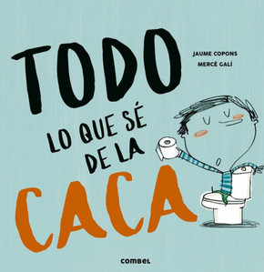 Todo Lo Que Sé de la Caca Todo Lo Que Sé de la Caca