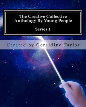 The Creative Collective Anthology By Young People : Series 1