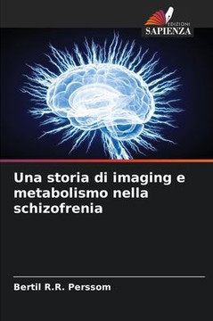 Una storia di imaging e metabolismo nella schizofrenia