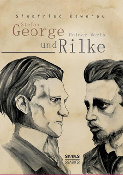 Stefan George und Rainer Maria Rilke