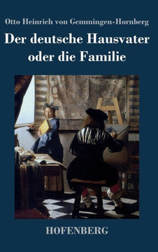Der deutsche Hausvater oder die Familie: Ein Schauspiel