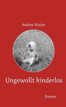 Ungewollt kinderlos: Eine wahre Geschichte