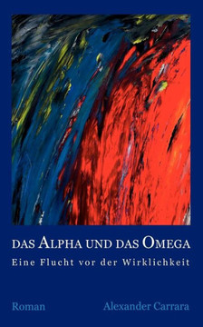 Das Alpha und das Omega: Eine Flucht vor der Wirklichkeit