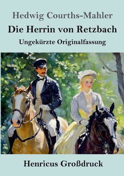 Die Herrin von Retzbach (Großdruck): Ungekürzte Originalfassung
