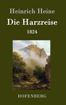 Die Harzreise 1824 Die Harzreise 1824