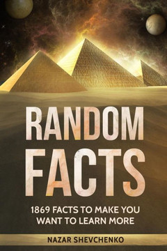 Random Facts : 1869 Facts To Make You Want To Learn More