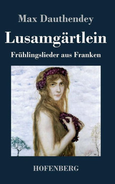 Lusamgärtlein. Frühlingslieder aus Franken