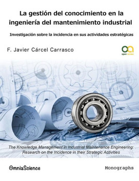 La gesti?n del conocimiento en la ingenier?a del mantenimiento industrial: Investigaci?n sobre la incidencia en sus actividades estrat?gicas