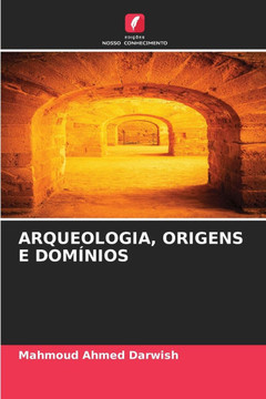 Arqueologia, Origens E Domínios Arqueologia, Origens E Domínios