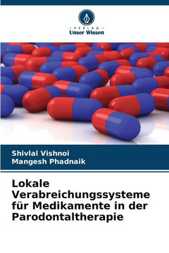 Lokale Verabreichungssysteme für Medikamente in der Parodontaltherapie