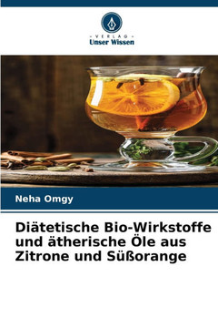 Diätetische Bio-Wirkstoffe und ätherische Öle aus Zitrone und Süßorange