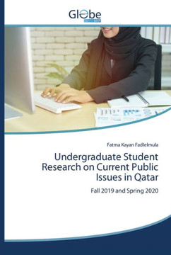 Undergraduate Student Research on Current Public Issues in Qatar Undergraduate Student Research on Current Public Issues in Qatar