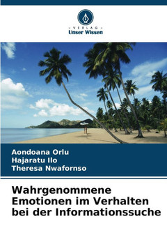 Wahrgenommene Emotionen im Verhalten bei der Informationssuche Wahrgenommene Emotionen im Verhalten bei der Informationssuche
