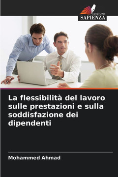 La flessibilità del lavoro sulle prestazioni e sulla soddisfazione dei dipendenti