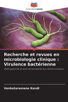 Recherche et revues en microbiologie clinique: Virulence bactérienne
