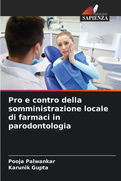 Pro e contro della somministrazione locale di farmaci in parodontologia