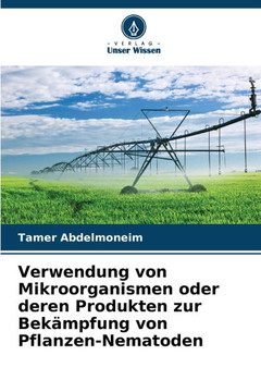Verwendung von Mikroorganismen oder deren Produkten zur Bekämpfung von Pflanzen-Nematoden
