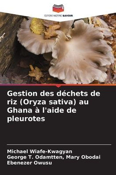 Gestion des déchets de riz (Oryza sativa) au Ghana à l'aide de pleurotes