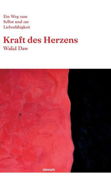 Kraft des Herzens: Ein Weg zum Selbst und zur Liebesfähigkeit