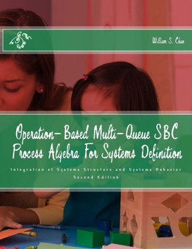 Operation-Based Multi-Queue Sbc Process Algebra For Systems Definition : Integration Of Systems Structure And Systems Behavior