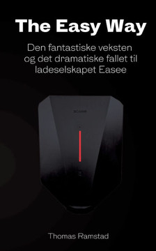 The Easy Way: Den fantastiske veksten - og det dramatiske fallet til ladeselskapet Easee