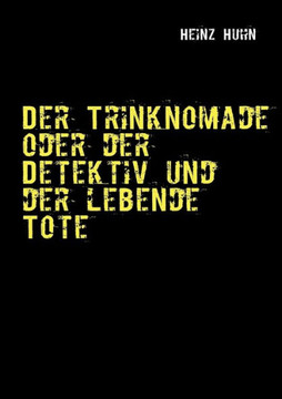 Der Trinknomade oder der Detektiv und der lebende Tote