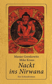 Nackt ins Nirwana: Ein Schundroman