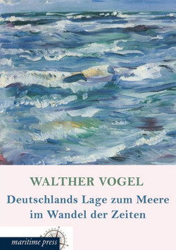 Deutschlands Lage Zum Meere Im Wandel Der Zeiten Deutschlands Lage Zum Meere Im Wandel Der Zeiten