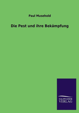 Die Pest und ihre Bek?pfung Die Pest und ihre Bek?pfung