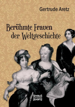 Ber?mte Frauen der Weltgeschichte
