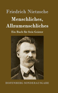 Menschliches, Allzumenschliches: Ein Buch f? freie Geister