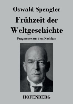 Fr?zeit der Weltgeschichte: Fragmente aus dem Nachlass