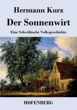 Der Sonnenwirt: Eine Schw?ische Volksgeschichte Der Sonnenwirt: Eine Schw?ische Volksgeschichte