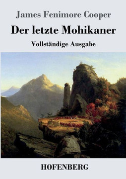Der letzte Mohikaner: Vollst?dige Ausgabe
