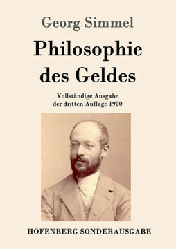 Philosophie des Geldes: Vollst?dige Ausgabe der dritten Auflage 1920