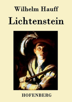 Lichtenstein: Romantische Sage aus der w?ttembergischen Geschichte