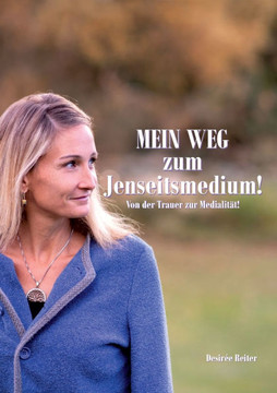 Mein Weg zum Jenseitsmedium: Von der Trauer zur Medialit?