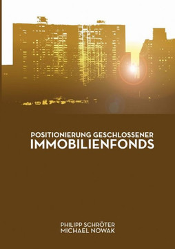 Positionierung geschlossener Immobilienfonds Positionierung geschlossener Immobilienfonds