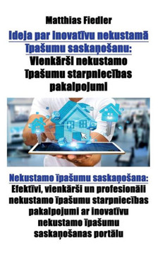 Ideja par inovatīvu nekustamā īpasumu saskaņosanu: Vienkārsi nekustamo īpasumu starpniecības pakalpojumi: Nekustamo