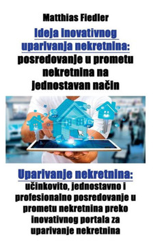 Ideja inovativnog uparivanja nekretnina: posredovanje u prometu nekretnina na jednostavan način: Uparivanje nekretnina: učinkovito, jednosta