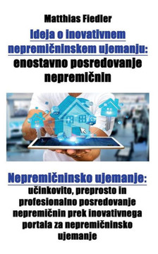 Ideja o inovativnem nepremičninskem ujemanju: enostavno posredovanje nepremičnin: Nepremičninsko ujemanje: učinkovito, preprosto i