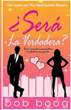 Sera La Verdadera : Una Comedia Romantica Verdadera En Parte