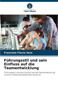 F?rungsstil und sein Einfluss auf die Teamentwicklung