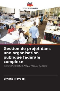 Gestion de projet dans une organisation publique f??ale complexe