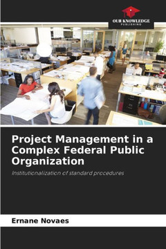 Project Management in a Complex Federal Public Organization