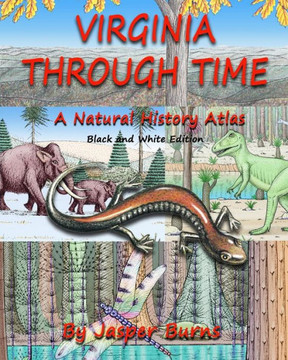 Virginia Through Time : A Natural History Atlas (Black And White Edition)