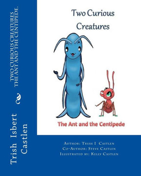 Two Curious Creatures: The Ant And The Centipede. (Little Christian Thinkers Series)